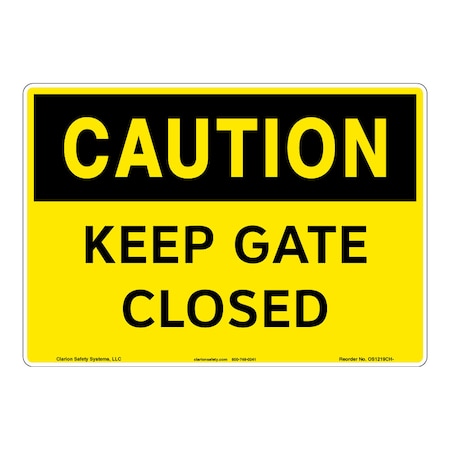 OSHA Compliant Caution/Keep Gate Closed Safety Signs Outdoor Weather Tuff Aluminum (S4) 12 X 18